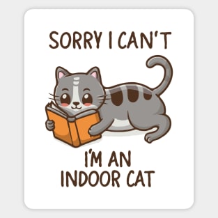 Sorry I Can't I'm An Indoor Cat. Funny Cat Magnet